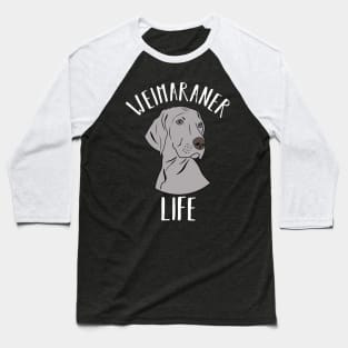 Weimaraner Life Dog Pupp Love Baseball T-Shirt